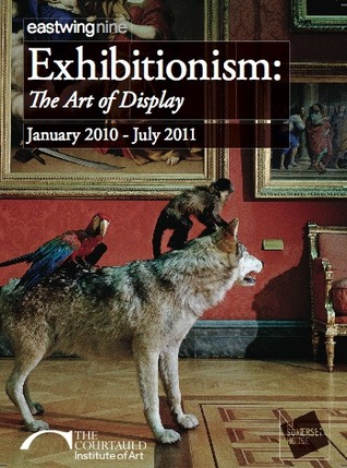 East Wing Nine: Exhibitionism: The Art of Display