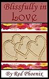 Blissfully in Love by Red Phoenix Blissfully in Love by Red Phoenix