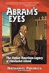 Abram's Eyes by Nathaniel Philbrick