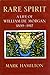 Rare Spirit: A Life Of William De Morgan, 1839-1917