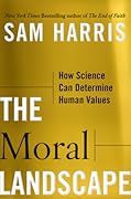 The Moral Landscape: How Science Can Determine Human Values 