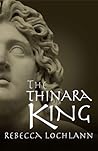 The Thinara King by Rebecca Lochlann