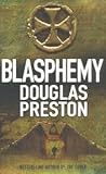 Blasphemy by Douglas Preston