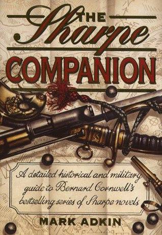 Sharpe Companion: A Detailed Historical And Military Guide To Bernard Cornwell's Bestselling Series Of Sharpe Novels (Paperback)