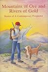 Mountains of ore and rivers of gold: Stories of a contemporary prospector