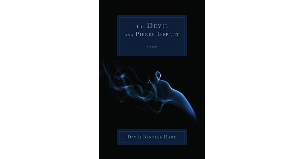 The Devil And Pierre Gernet Stories By David Bentley Hart