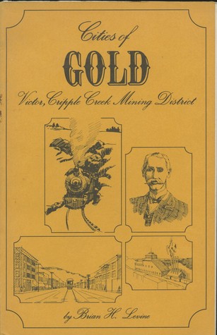 Cities of Gold: History of the Victor-Cripple Creek Mining District