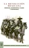 La Revolución Mexicana: Crónicas, Documentos, Planes y Testimonios