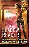 The Shadow Reader by Sandy Williams The Shadow Reader by Sandy Williams
