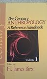 21st Century Anthropology: A Reference Handbook, Volume 1
