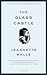 The Glass Castle by Jeannette Walls The Glass Castle by Jeannette Walls