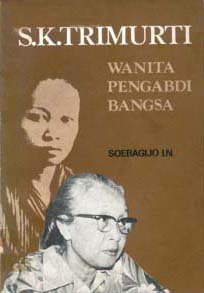 S.K. Trimurti : Wanita Pengabdi Bangsa 