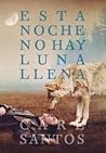 Esta noche no hay luna llena by Care Santos