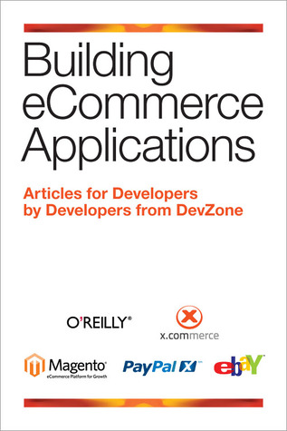 Building eCommerce Applications: Articles for Developers by Developers from DevZone