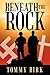 Beneath the Rock
