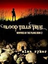 Blood Tells True by Alan Ryker