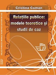 Relațiile Publice : Modele teoretice și studii de caz