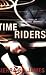 Time Riders by C.J. Hill