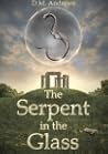 The Serpent in the Glass by D.M. Andrews