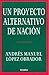Un Proyecto Alternativo de Nación: hacia un cambio verdadero