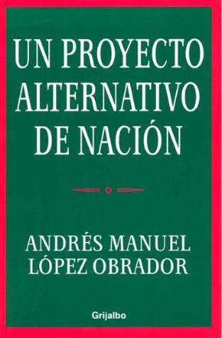 Un Proyecto Alternativo de Nación: hacia un cambio verdadero