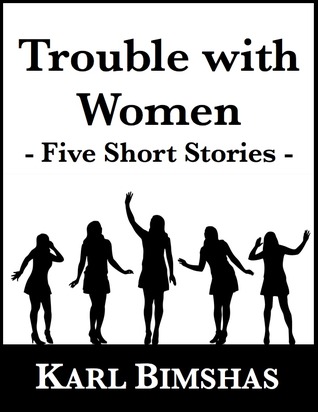 Trouble with Women: Five Short Stories (Paperback)