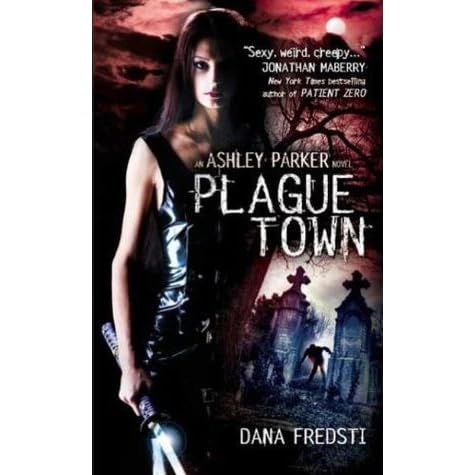 Plague Town Ashley Parker 1 By Dana Fredsti