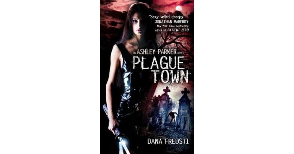 Plague Town Ashley Parker 1 By Dana Fredsti