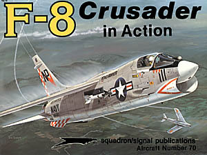 F-8 Crusader in action - Aircraft No. 70 (Paperback)