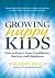 Growing Happy Kids: How to Foster Inner Confidence Success and Happiness