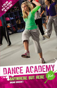 Kat: Anywhere But Here (Dance Academy, #4)