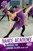 Abigail: Through The Looking Glass (Dance Academy, #5)