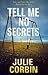 Tell Me No Secrets by Julie Corbin Tell Me No Secrets by Julie Corbin