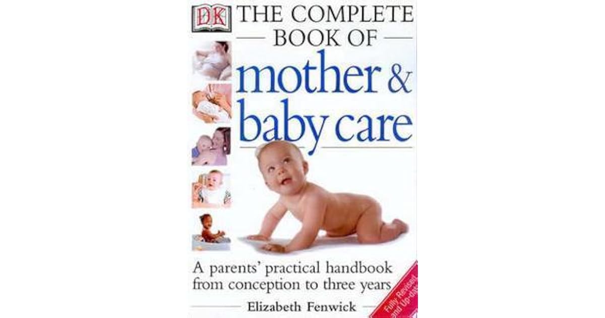 The Dk Complete Book of Mother and Baby Care A Parents' Practical