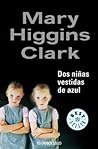 Dos niñas vestidas de azul by Mary Higgins Clark