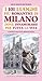 I 101 luoghi più romantici di Milano dove innamorarsi per tutta la vita