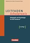 Leitfaden Schulpraxis. Pädagogik und Psychologie für den Lehrberuf Leitfaden Schulpraxis. Pädagogik und Psychologie für den Lehrberuf