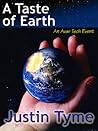 A Taste of Earth by Justin Tyme A Taste of Earth by Justin Tyme