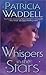 Whispers in the Stars by Patricia Waddell