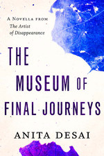The Museum of Final Journeys (Unknown Binding)