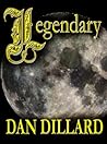 Legendary by Dan Dillard