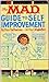The Mad Guide To Self Improvement by Dick de Bartolo