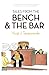 Tales from the Bench and the Bar