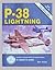 P-38 Lightning In Detail & Scale, Part 2: P-38J through P-38M