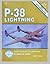 P-38 Lightning In Detail & Scale, Part 1: XP-38 through P-38H