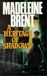 A Heritage of Shadows by Madeleine Brent