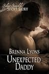 Unexpected Daddy by Brenna Lyons Unexpected Daddy by Brenna Lyons