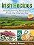 Irish Recipes: Mouthwatering Meals Direct From The Emerald Isle 