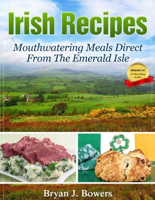 Irish Recipes: Mouthwatering Meals Direct From The Emerald Isle  (Kindle Edition)