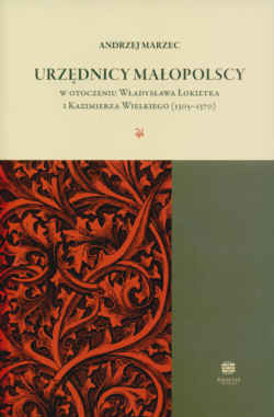 Urzędnicy małopolscy w otoczeniu Władysława Łokietka i Kazimierza Wielkiego (1305-1370)